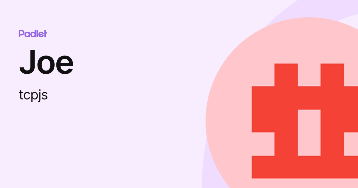 Joe (tcpjs) profile | Padlet