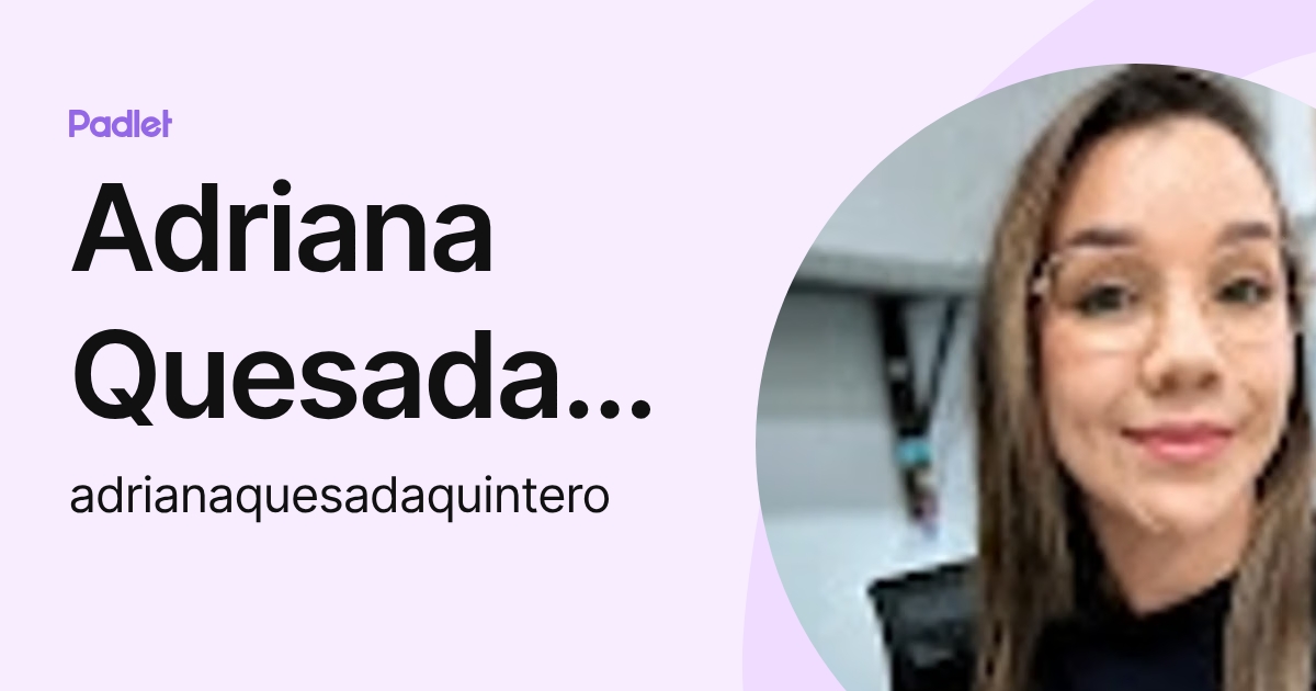 Adriana Quesada Quintero (adrianaquesadaquintero) profile | Padlet