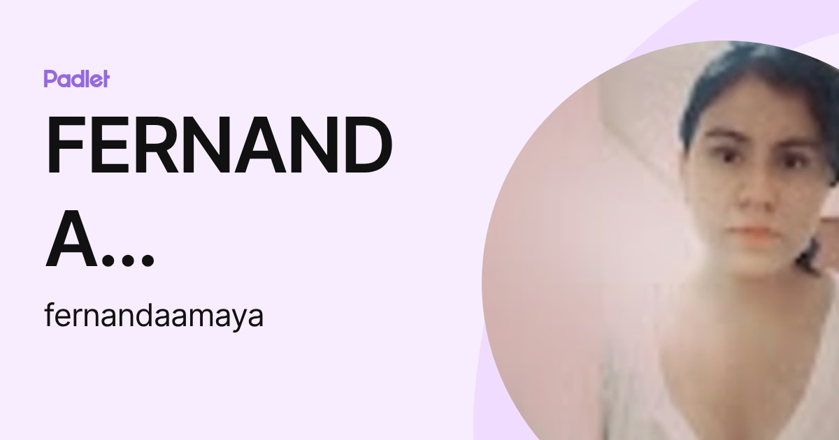 FERNANDA MICHELLE AMAYA ESCOBAR (fernandaamaya) profile | Padlet
