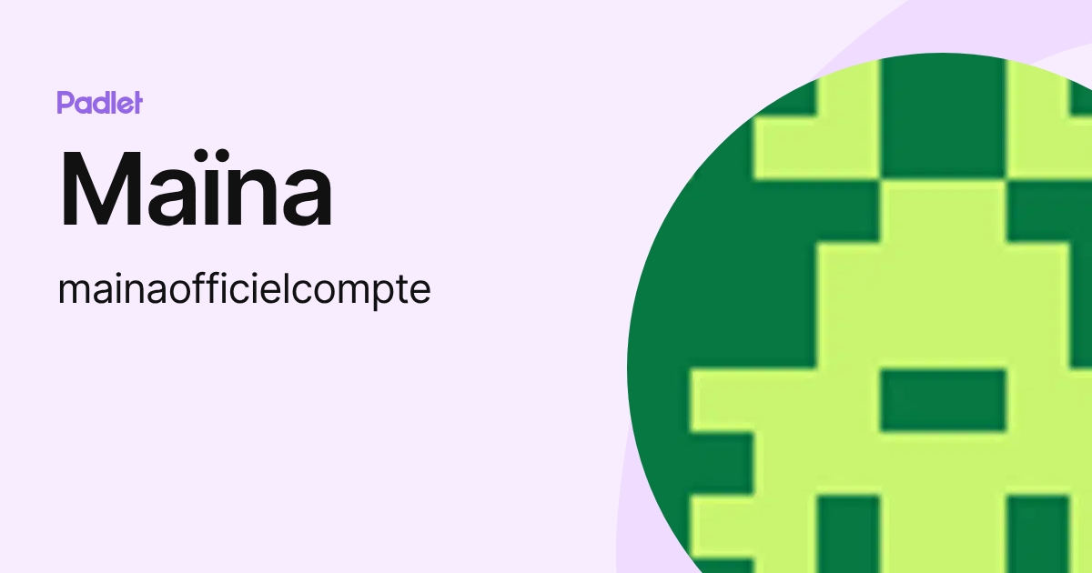 Maïna (mainaofficielcompte) profile | Padlet