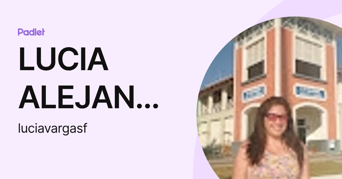 LUCIA ALEJANDRA VARGAS FERNANDEZ (luciavargasf) profile | Padlet