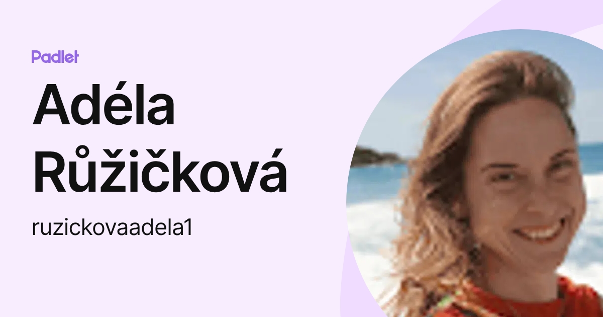 Adéla Růžičková (ruzickovaadela1) profile | Padlet