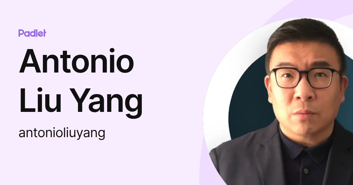 Antonio Liu Yang (antonioliuyang) profile | Padlet