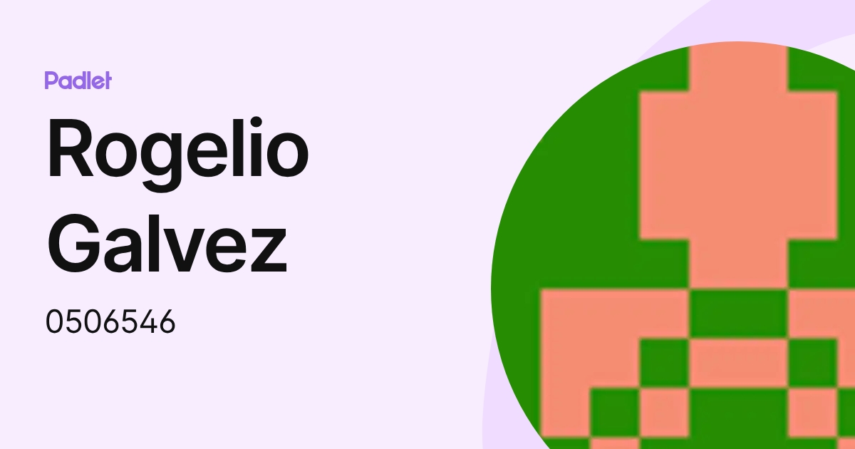 Rogelio Galvez (0506546) profile | Padlet