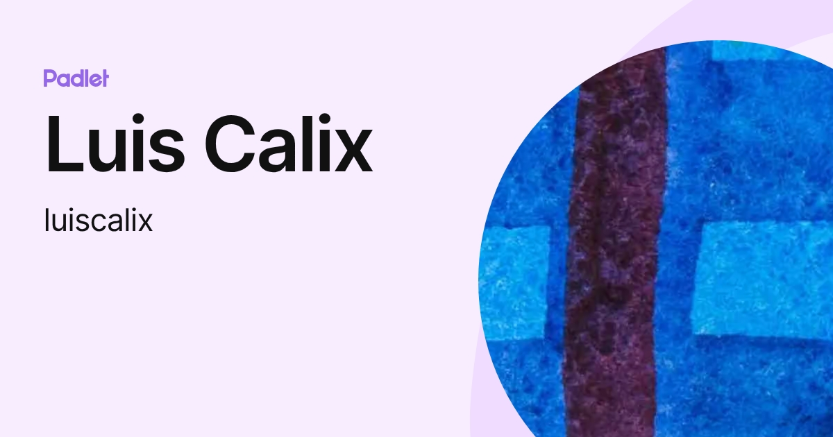 Luis Calix (luiscalix) profile | Padlet