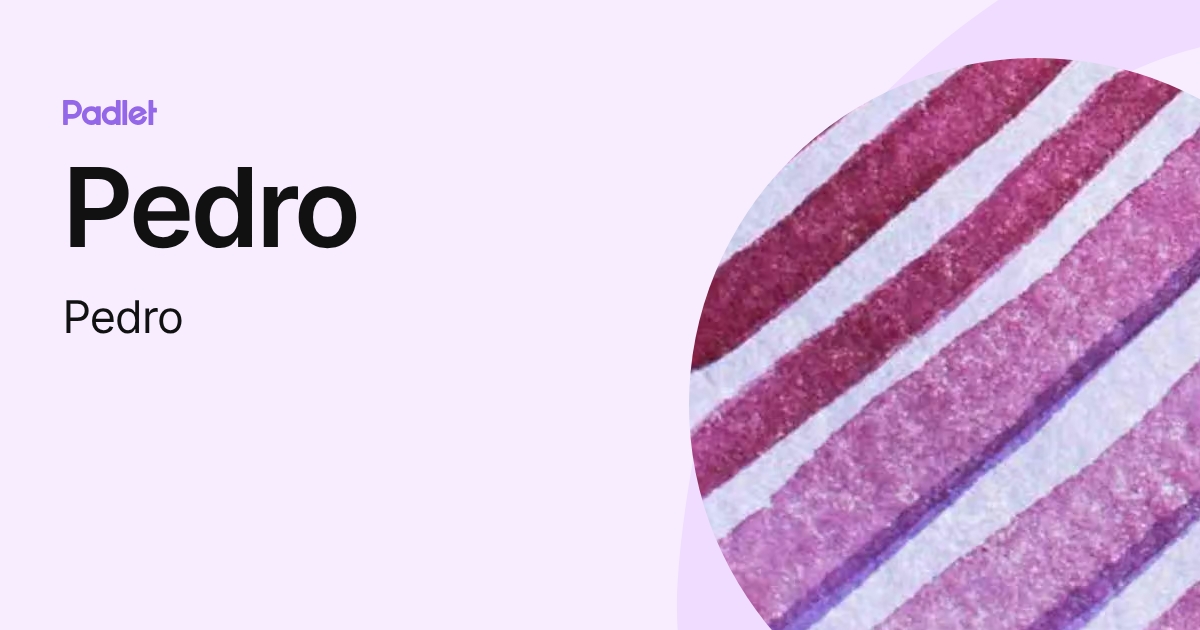 Pedro (Pedro) profile | Padlet