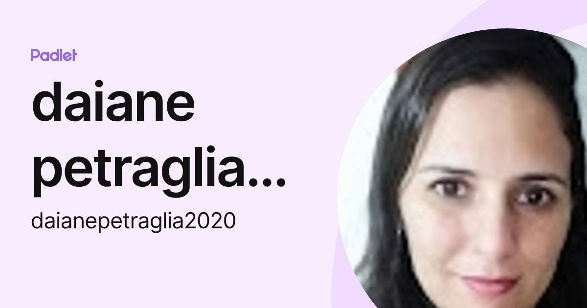 daiane petraglia daiane (daianepetraglia2020) profile | Padlet