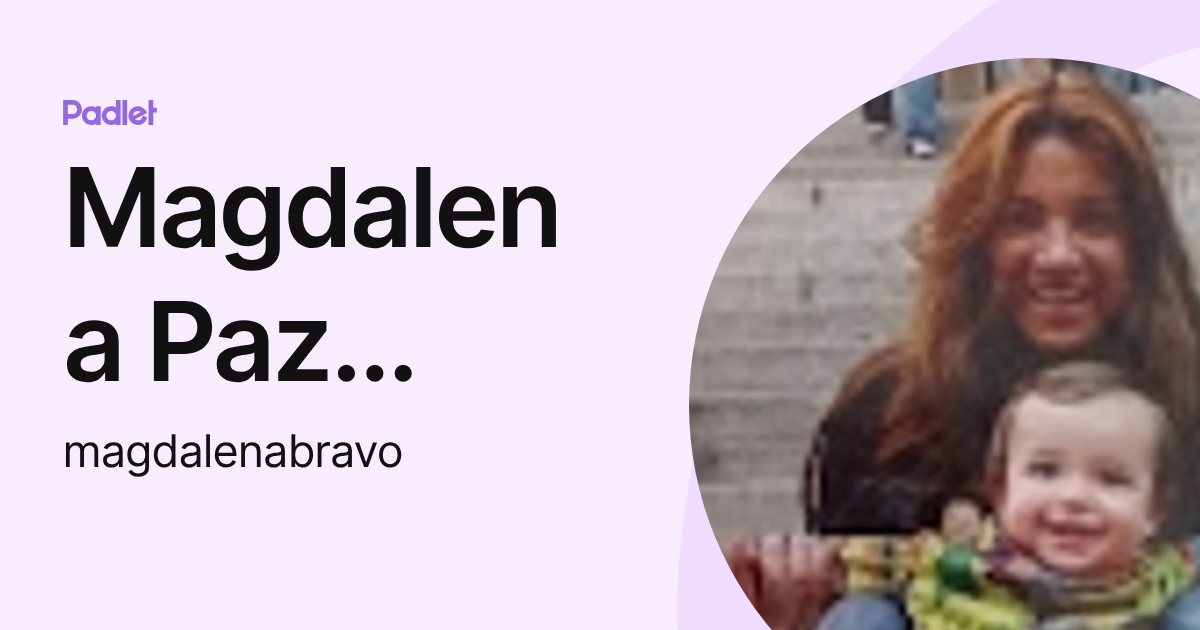 Magdalena Paz Bravo Gonzalez (magdalenabravo) profile | Padlet
