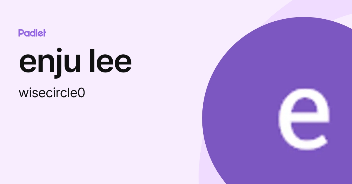 enju lee (wisecircle0) profile | Padlet