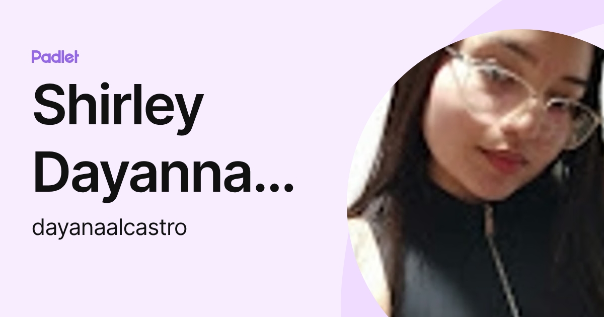 Shirley Dayanna Castro Ospina (dayanaalcastro) profile | Padlet
