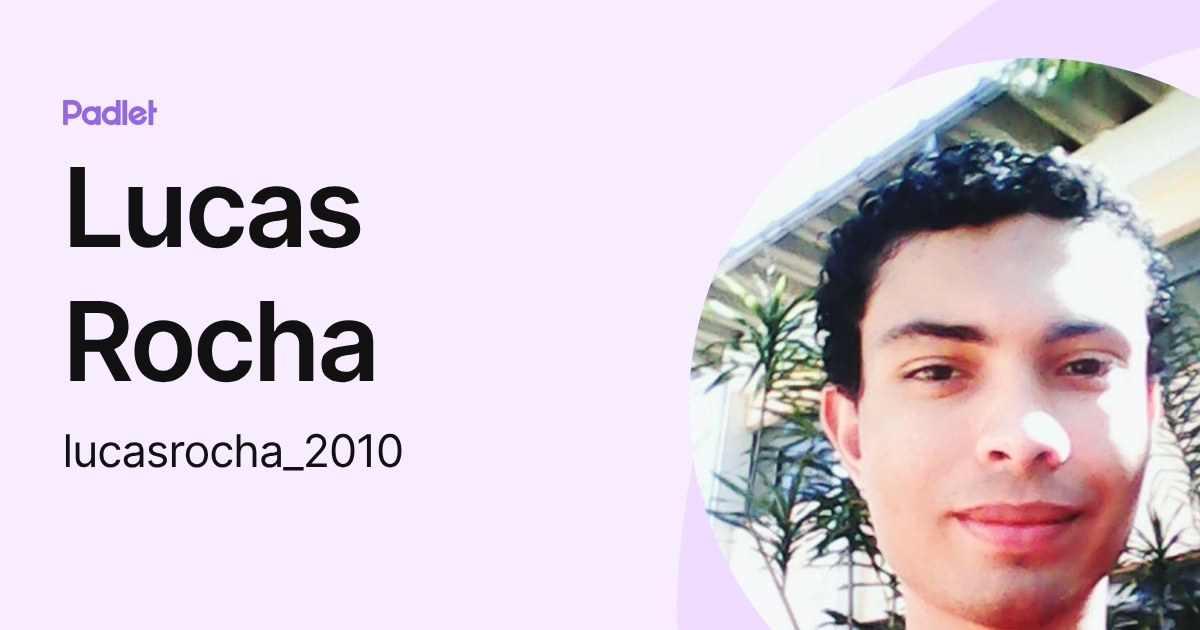 Lucas Rios Rocha Lucas Rocha (lucasrocha_2010) profile | Padlet