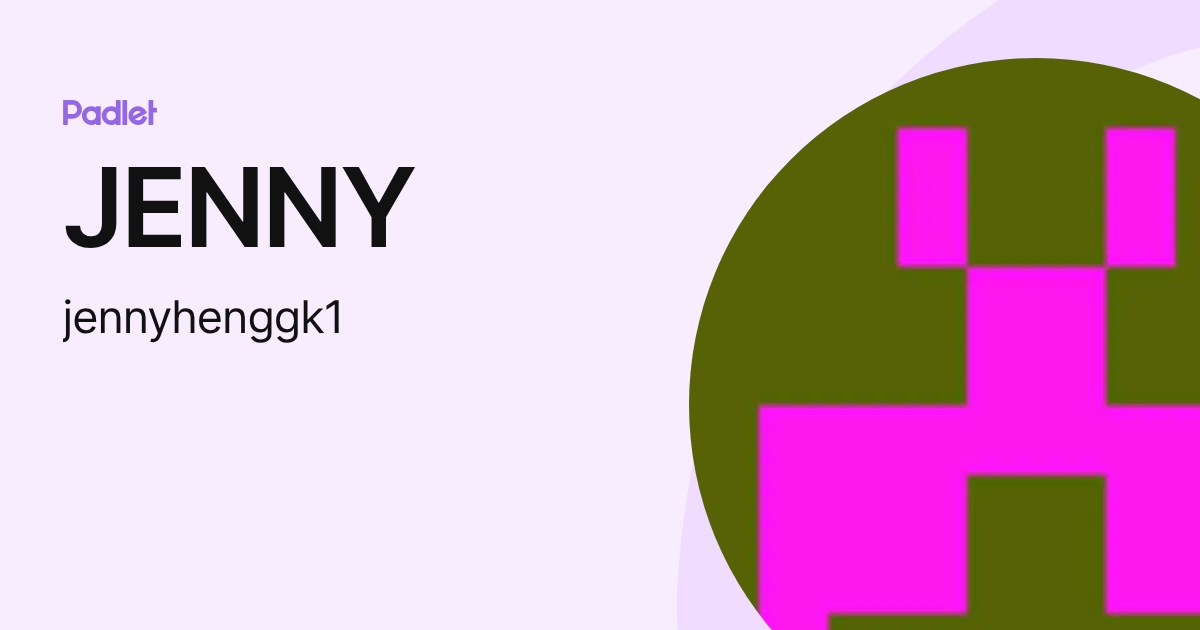 JENNY (jennyhenggk1) profile | Padlet