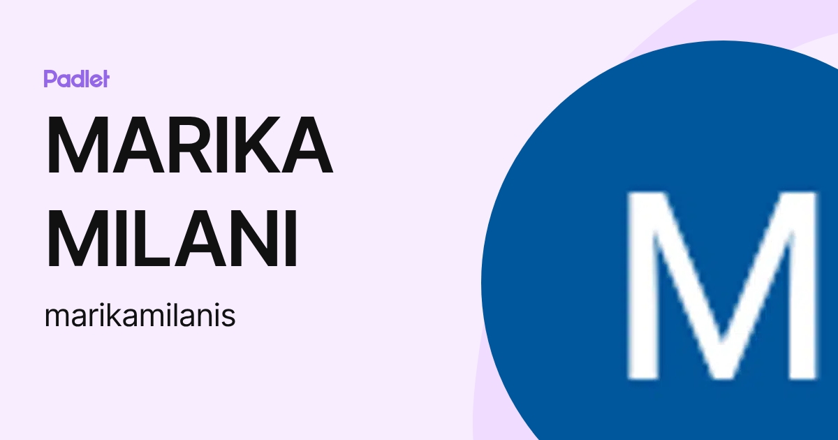 MARIKA MILANI (marikamilanis) profile Padlet