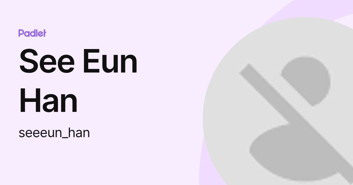See Eun Han (seeeun_han) profile | Padlet