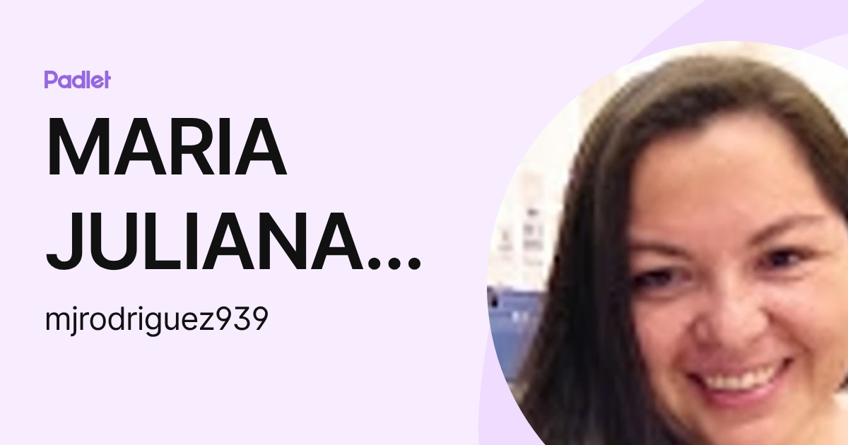 MARIA JULIANA RODRIGUEZ SIERRA (mjrodriguez939) profile | Padlet