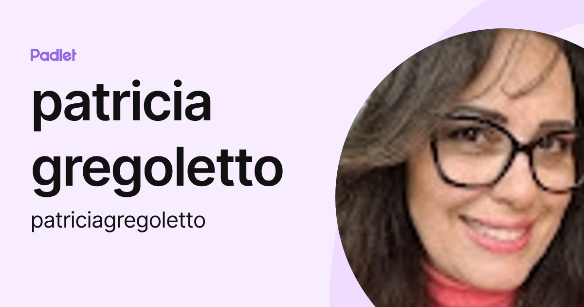 patricia gregoletto (patriciagregoletto) profile | Padlet
