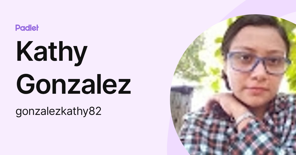 Kathy Gonzalez (gonzalezkathy82) profile | Padlet