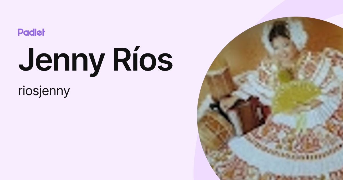 Jenny Ríos (riosjenny) profile | Padlet