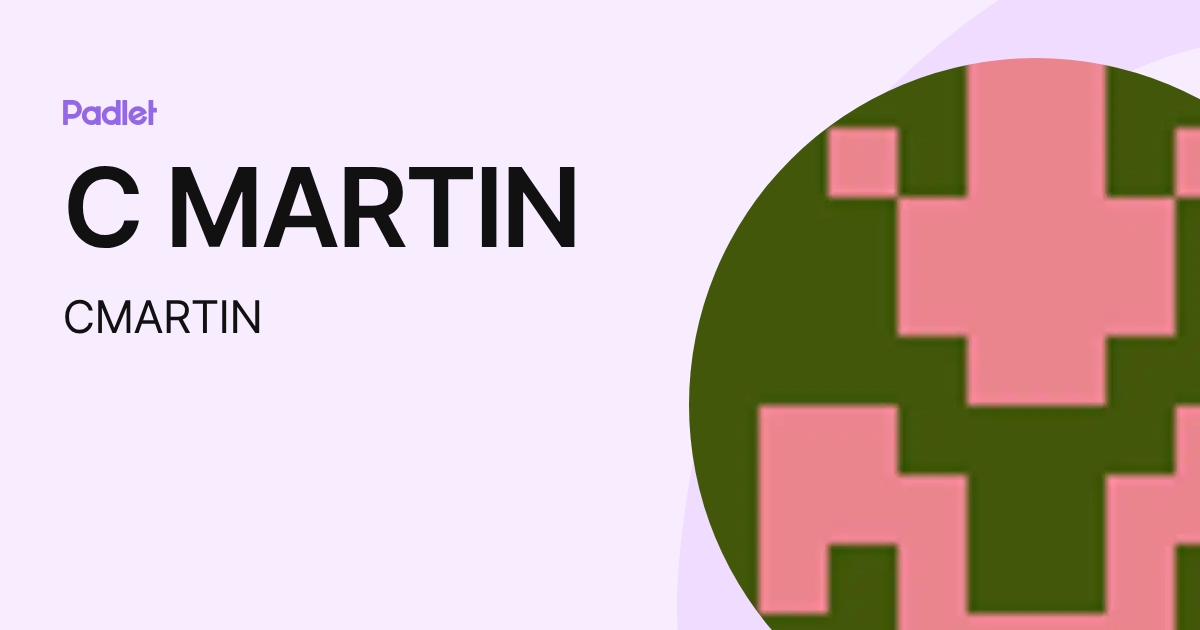 C MARTIN (CMARTIN) profile | Padlet
