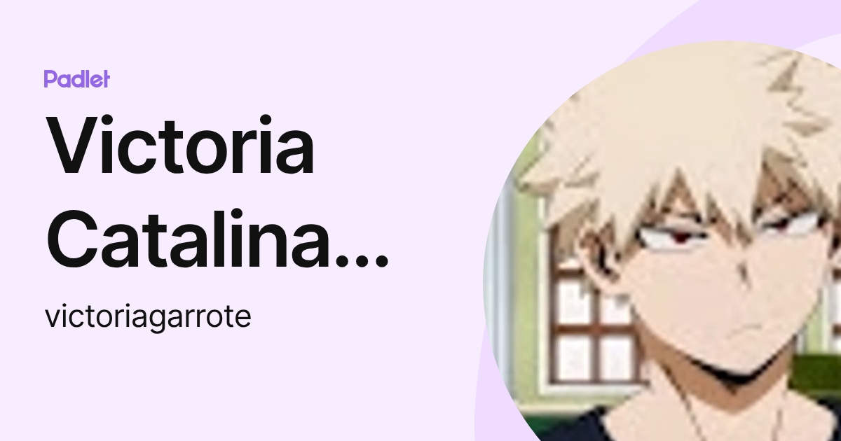 Victoria Catalina Garrote Daza (victoriagarrote) profile | Padlet