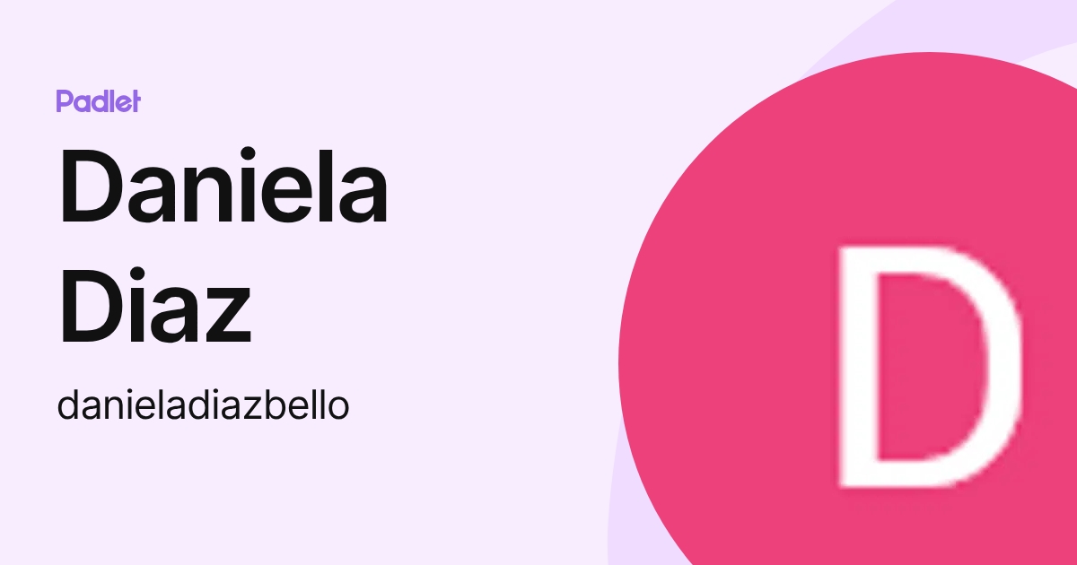 Daniela Diaz (danieladiazbello) profile | Padlet
