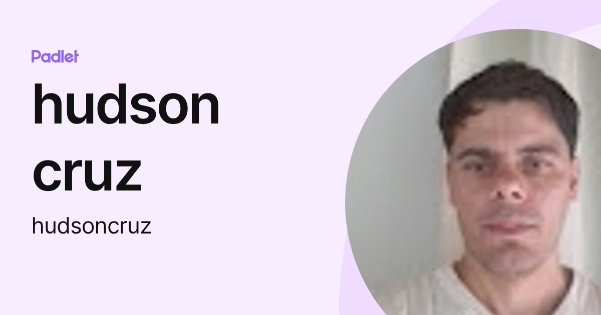 hudson cruz (hudsoncruz) profile | Padlet