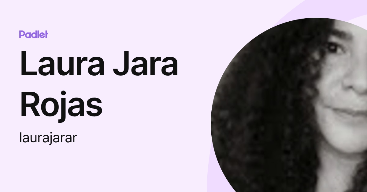 Laura Jara Rojas (laurajarar) profile | Padlet