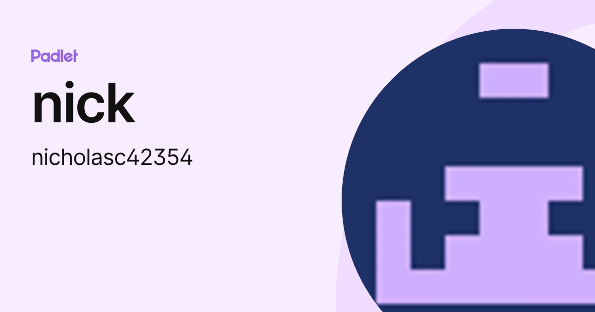 nick (nicholasc42354) profile | Padlet