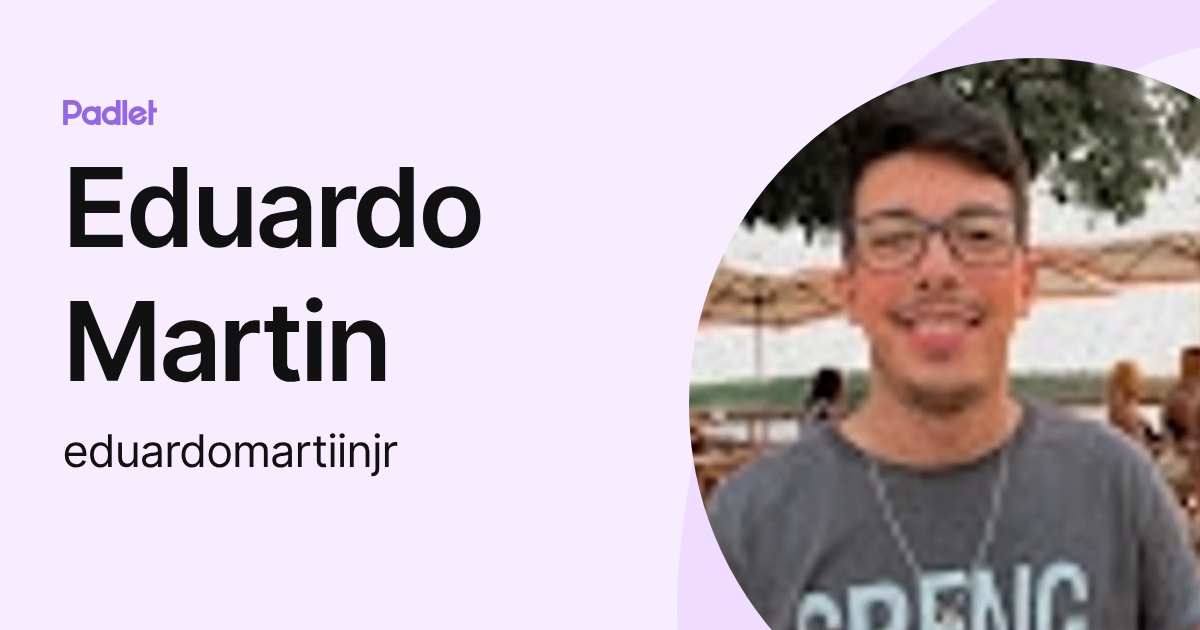Eduardo Martin (eduardomartiinjr) profile | Padlet