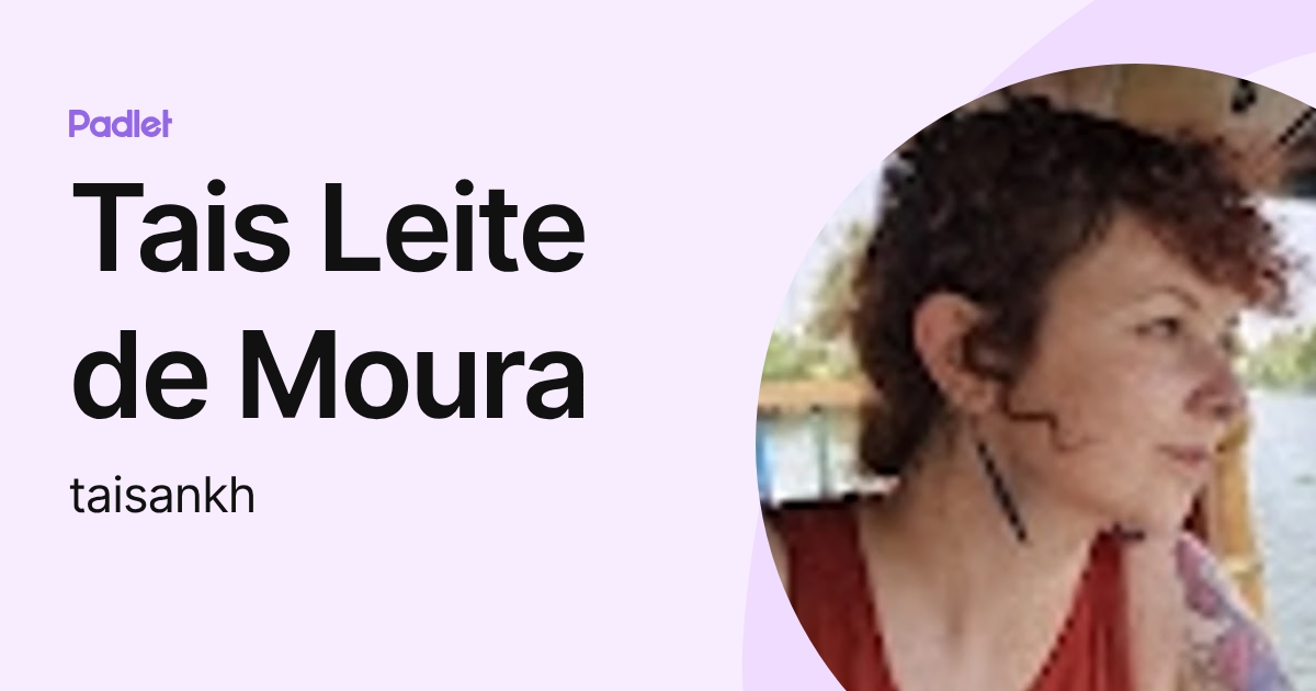 Tais Leite de Moura (taisankh) profile | Padlet