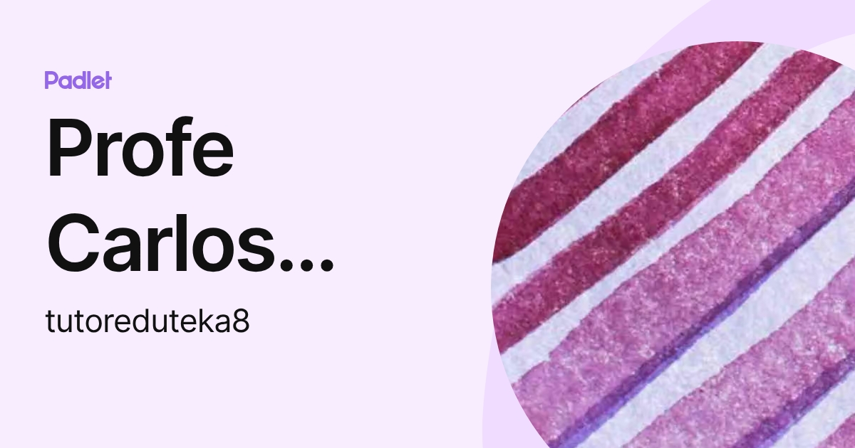 Profe Carlos Sánchez (tutoreduteka8) profile | Padlet