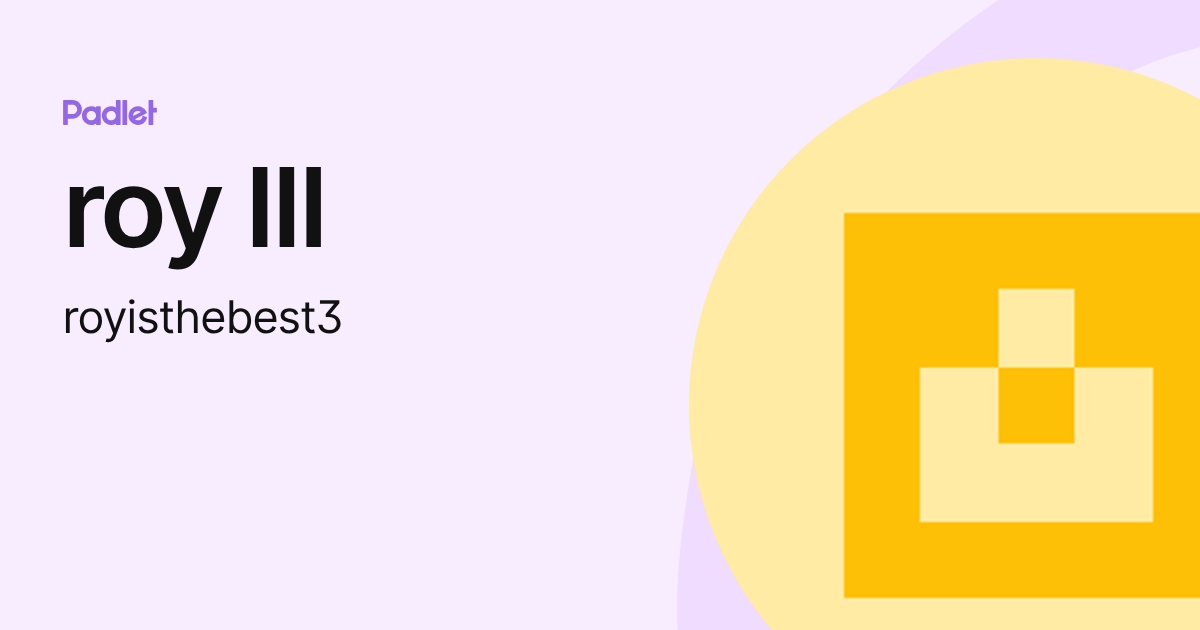 roy III (royisthebest3) profile | Padlet