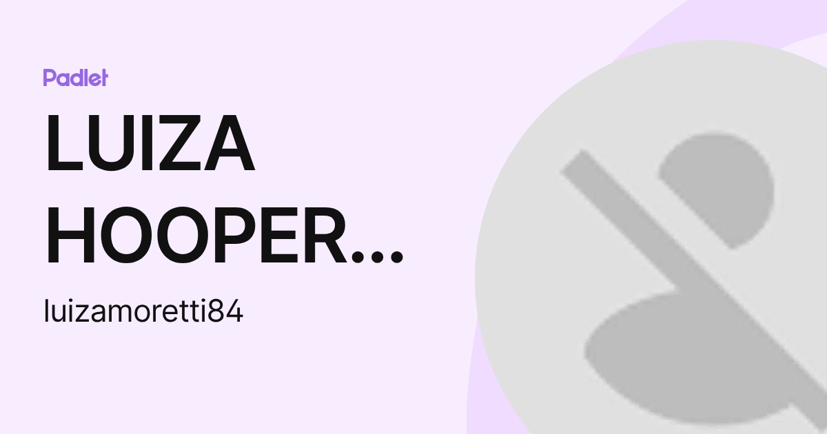 LUIZA HOOPER MORETTI (luizamoretti84) profile | Padlet