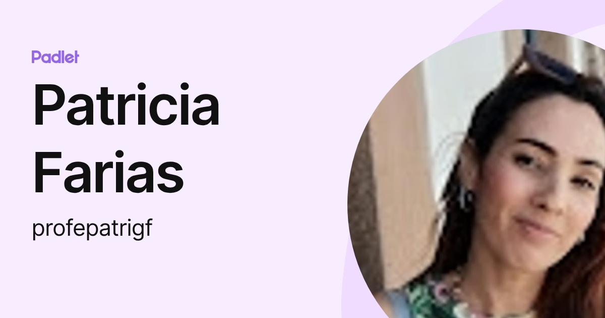 Patricia Farias (profepatrigf) profile | Padlet