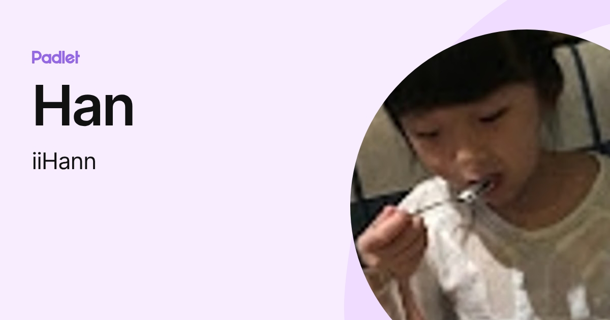 Han (iiHann) profile | Padlet