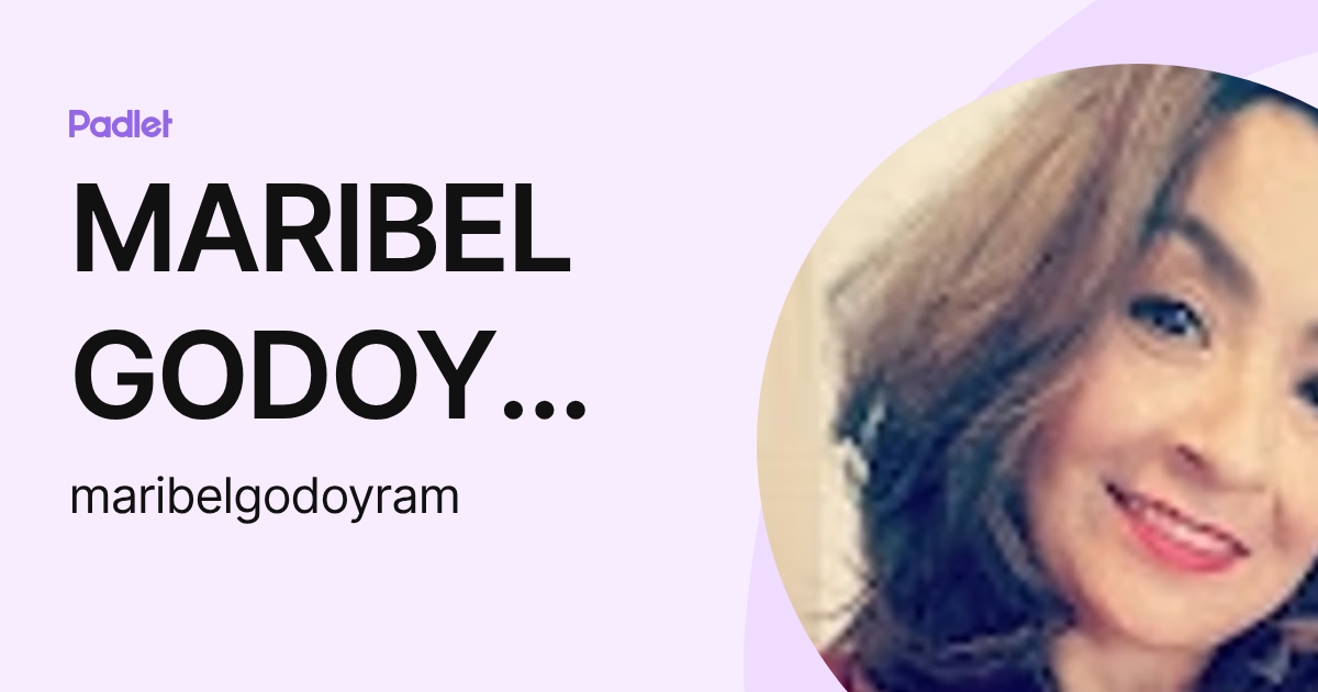 MARIBEL GODOY RAMIREZ (maribelgodoyram) profile | Padlet