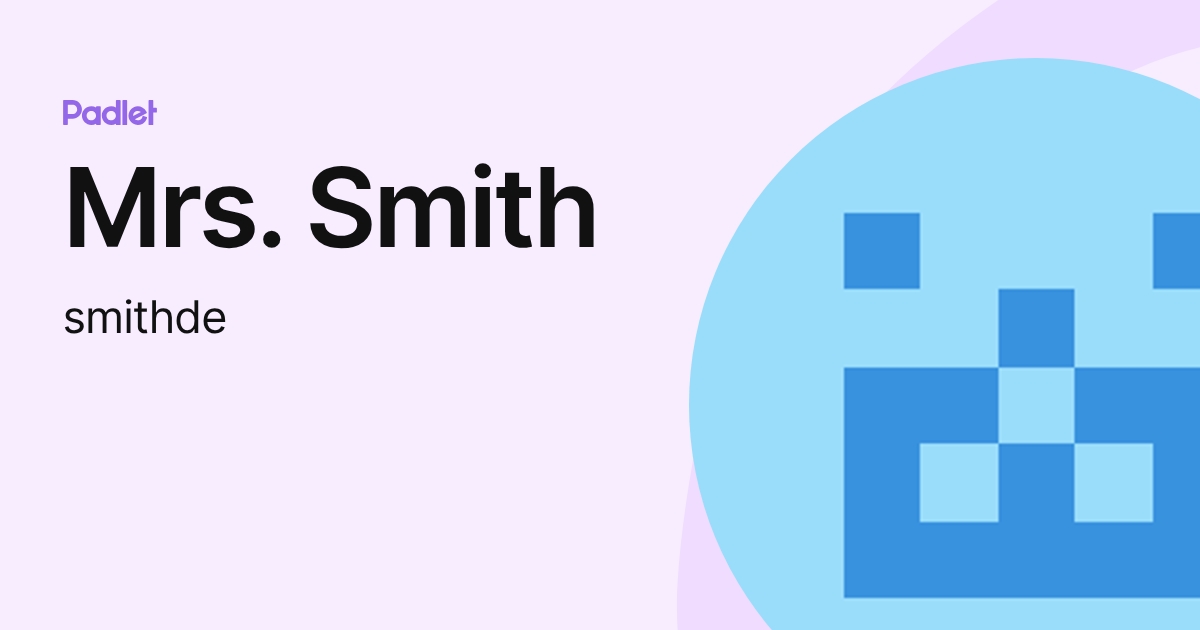 Mrs. Smith (smithde) profile | Padlet