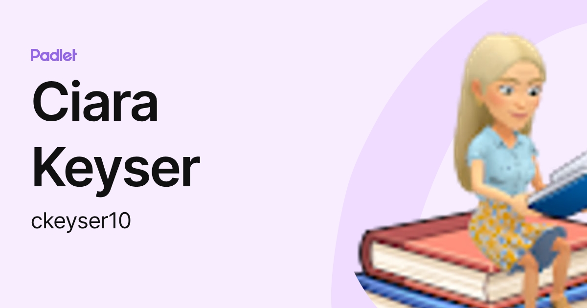 Ciara Keyser (ckeyser10) profile | Padlet
