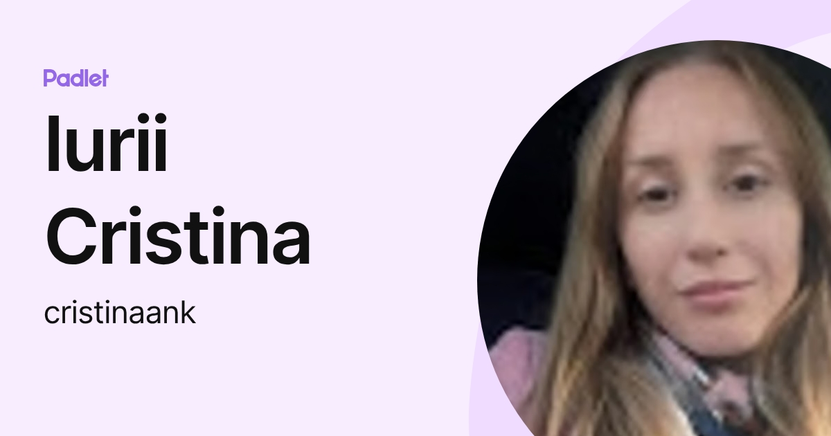 Iurii Cristina (cristinaank) profile | Padlet