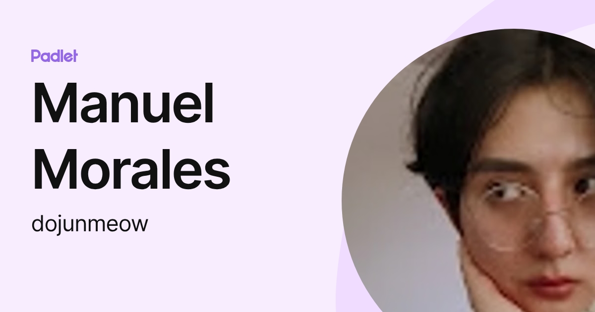 Manuel Morales (dojunmeow) profile | Padlet