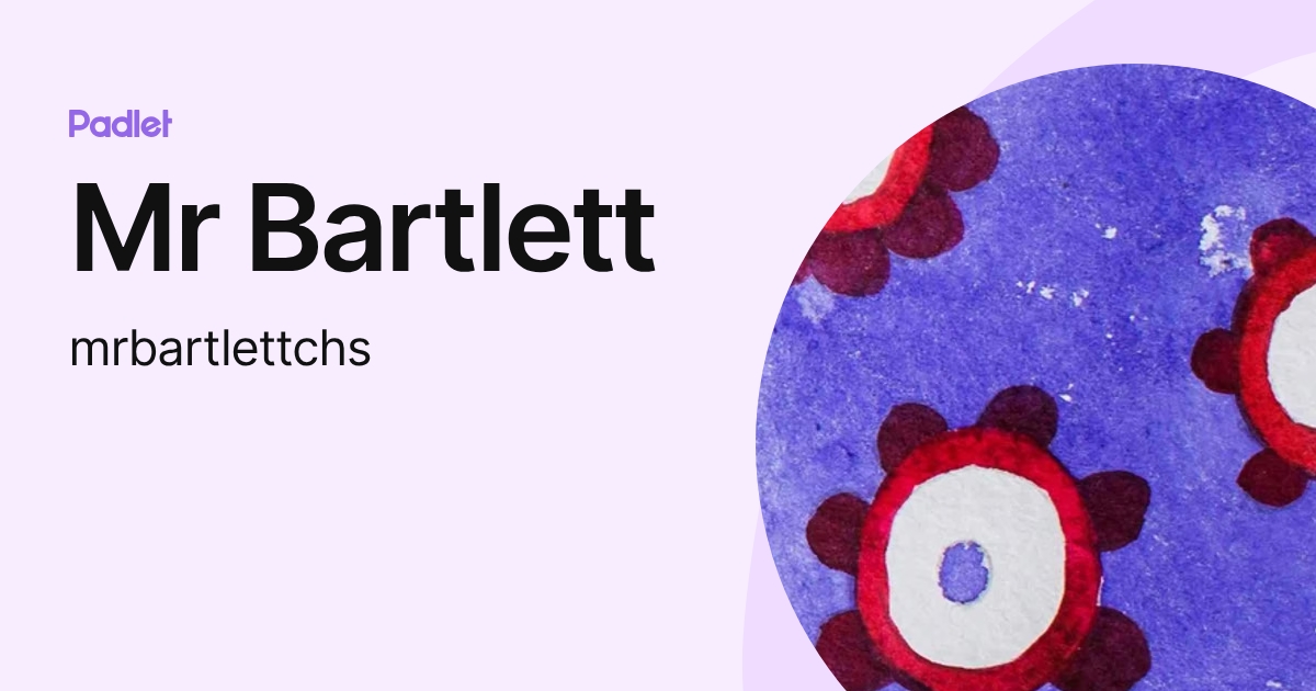 Mr Bartlett (mrbartlettchs) profile | Padlet