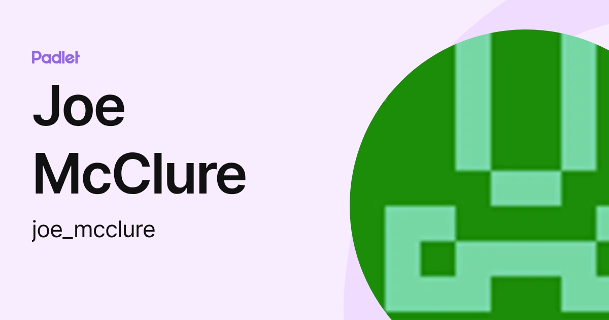Joe McClure (joe_mcclure) profile | Padlet