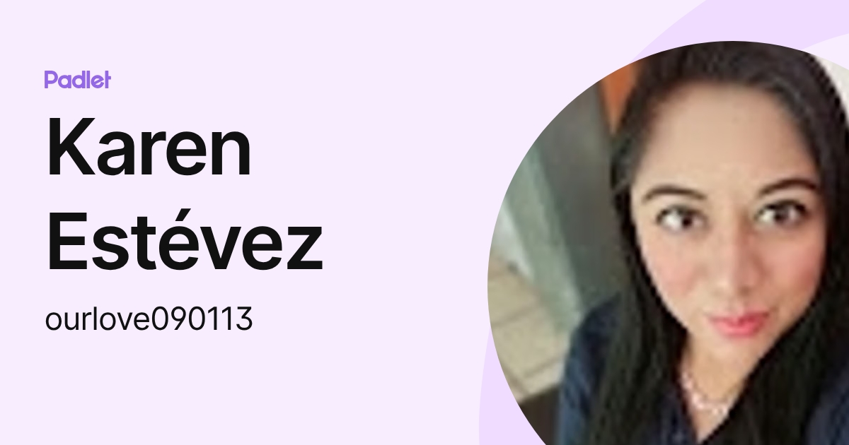 Karen Estévez (ourlove090113) profile | Padlet