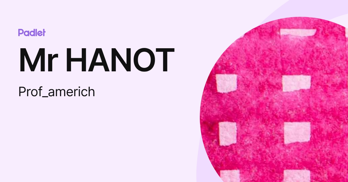 Mr HANOT (Prof_americh) profile | Padlet