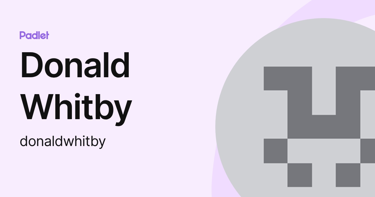 Donald Whitby (donaldwhitby) profile | Padlet