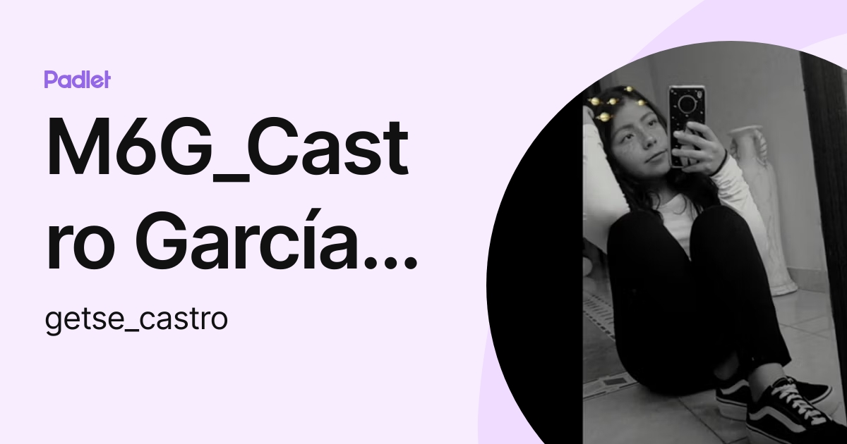 M6G_Castro García Getsemaní Guadalupe (getse_castro) profile | Padlet
