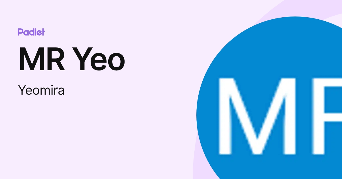 MR Yeo (Yeomira) profile | Padlet