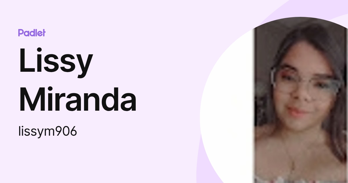Lissy Miranda (lissym906) profile | Padlet