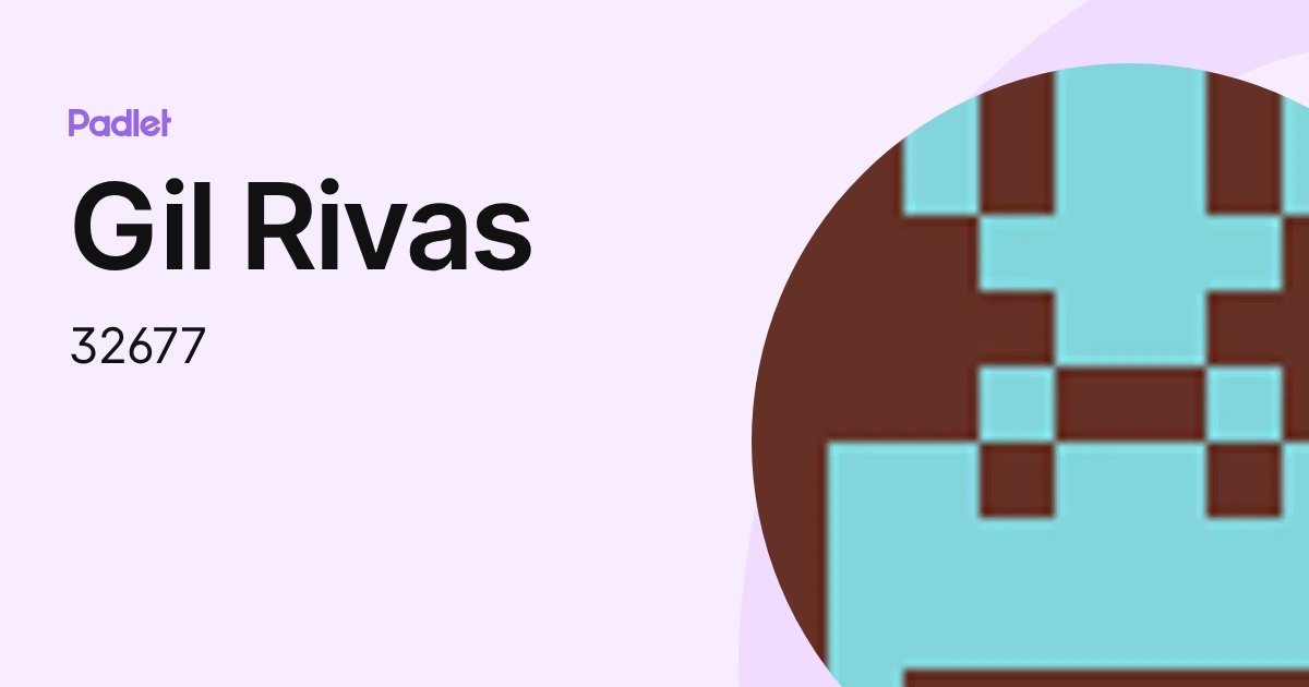 Gil Rivas (32677) profile | Padlet