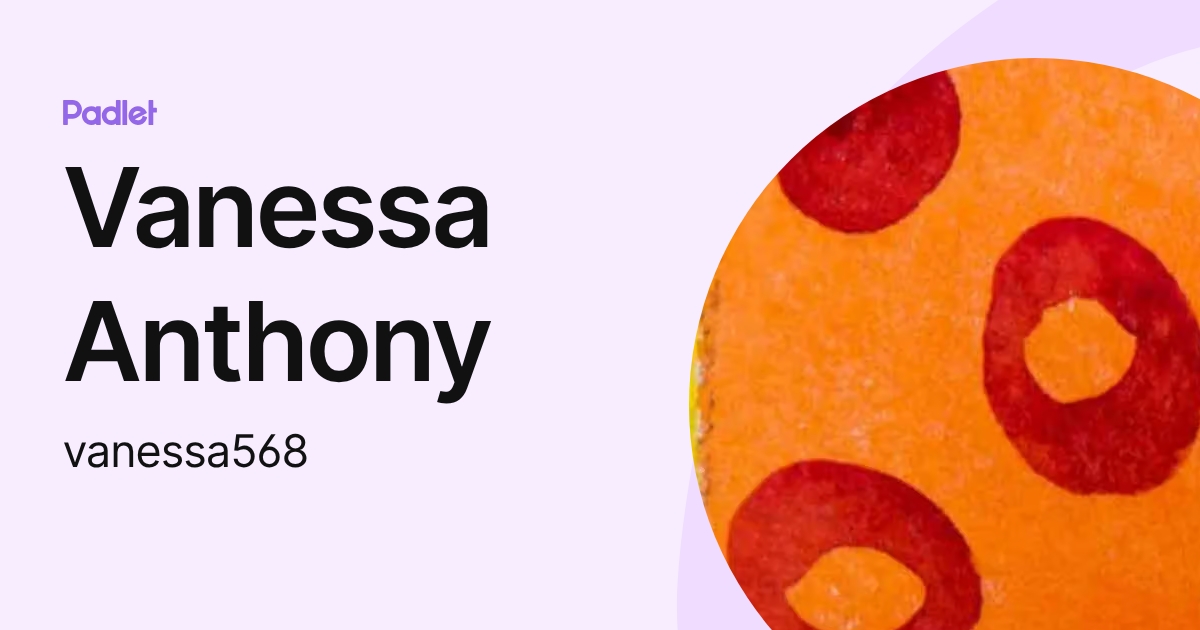 Vanessa Anthony (vanessa568) profile | Padlet